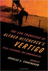 Cunningham, Douglas,,The San Francisco of Alfred Hitchcock's Vertigo: Place, Pilgrimage and Commemoration